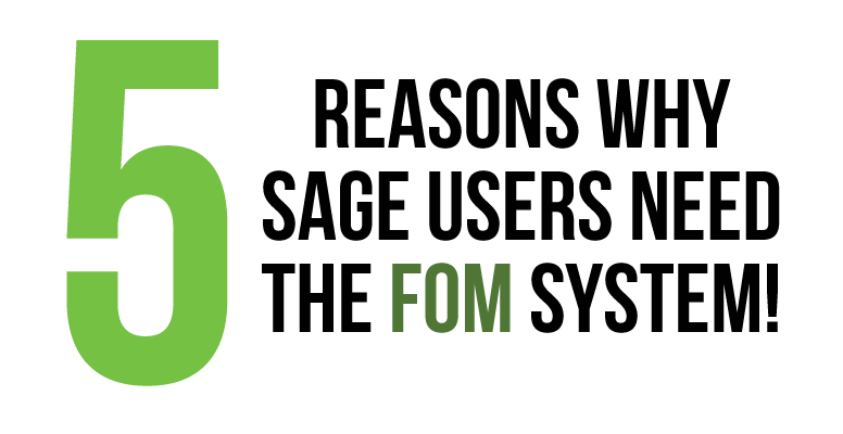 5 reasons why Sage users need The FOM System!